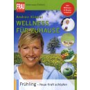 Wellness f&uuml;r Zuhause - Fr&uuml;hling: neue Kraft...